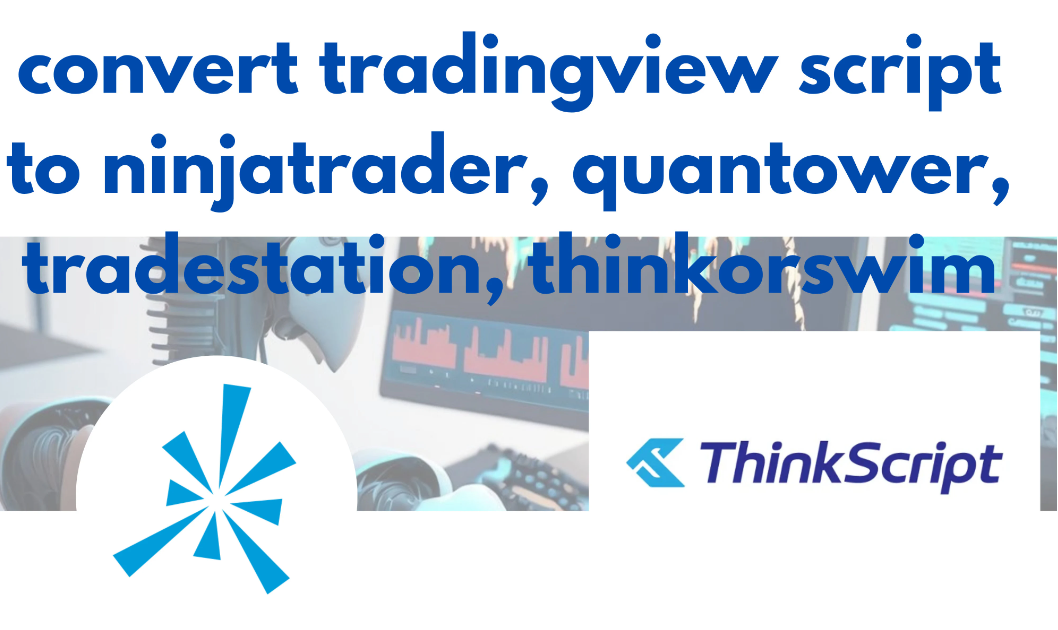 I Will Convert TradingView Script to NinjaTrader, Quantower, TradeStation, ThinkorSwim