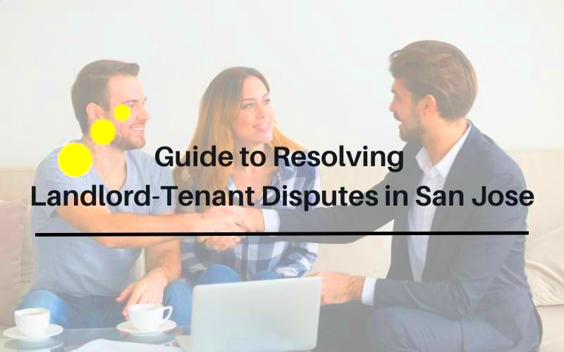 Guide to Resolving LandlordTenant Disputes in San Jose Best Property 