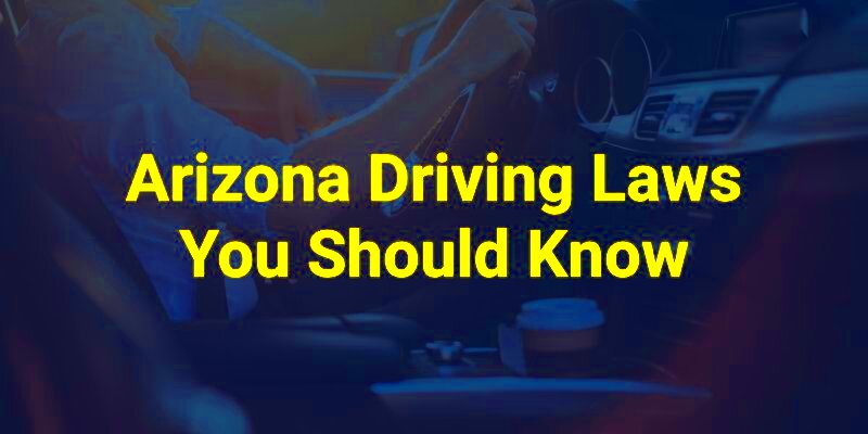 Arizona Driving Laws You Should Know