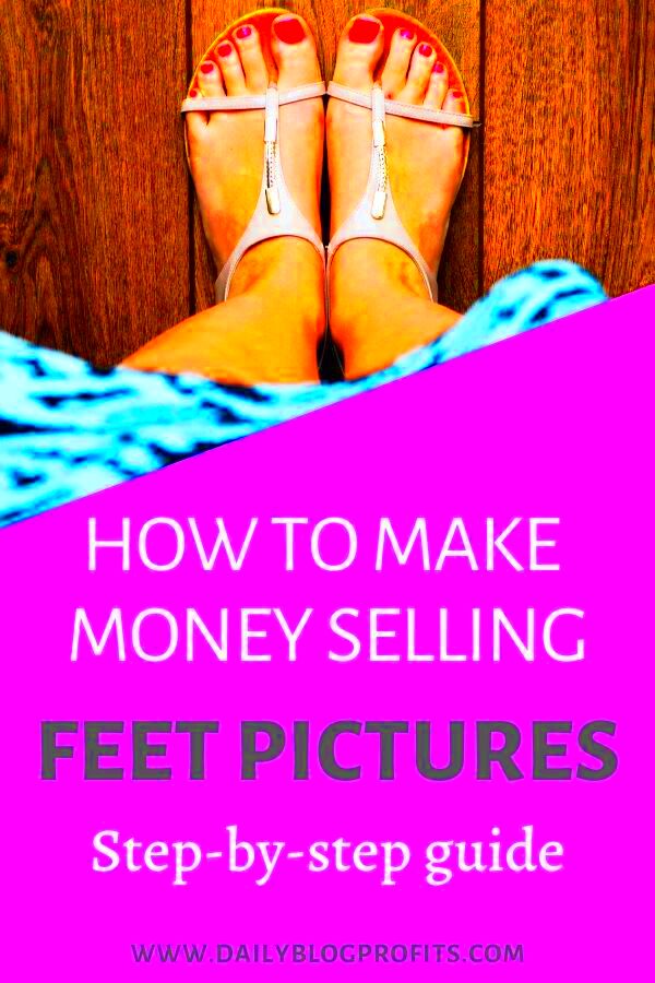 Stepbystep tutorial about how and where to sell feet photos online 