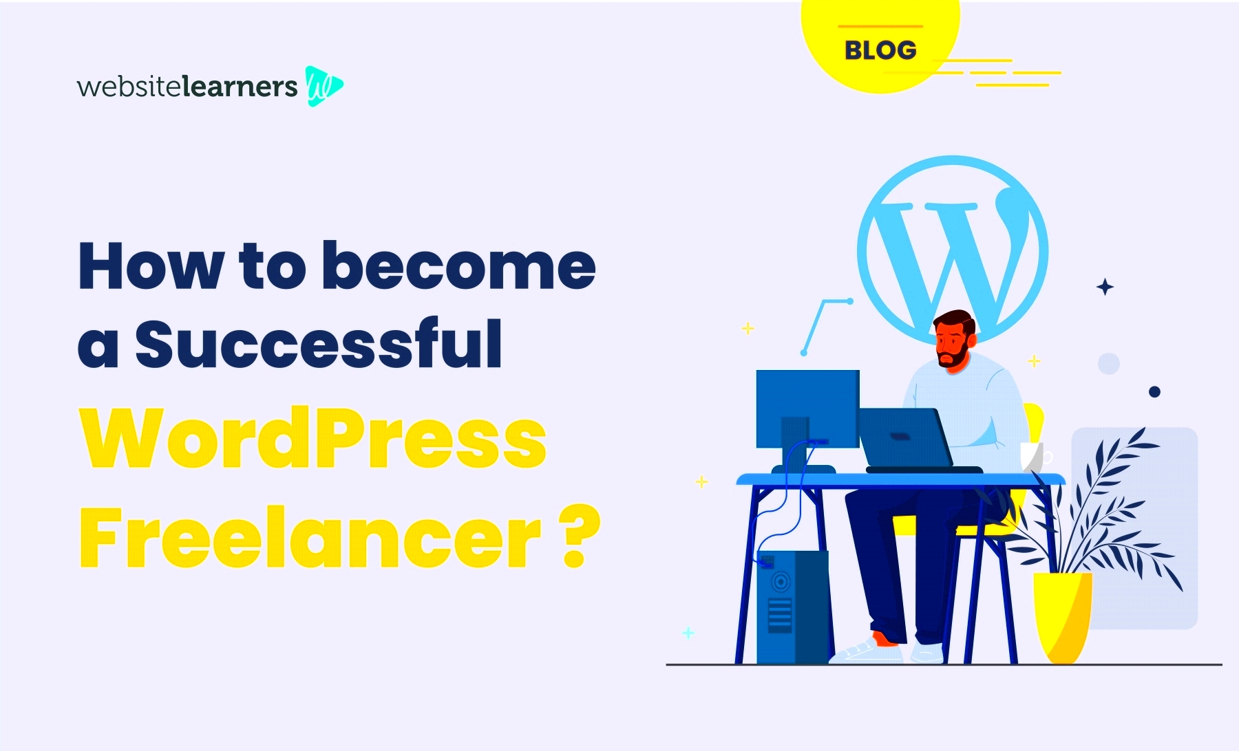 How To Become A Successful WordPress Freelancer Learn WordPress 