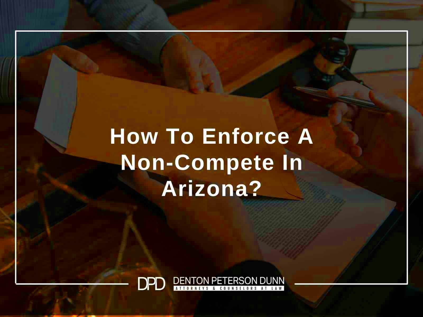 How To Enforce A NonCompete Agreement In Arizona