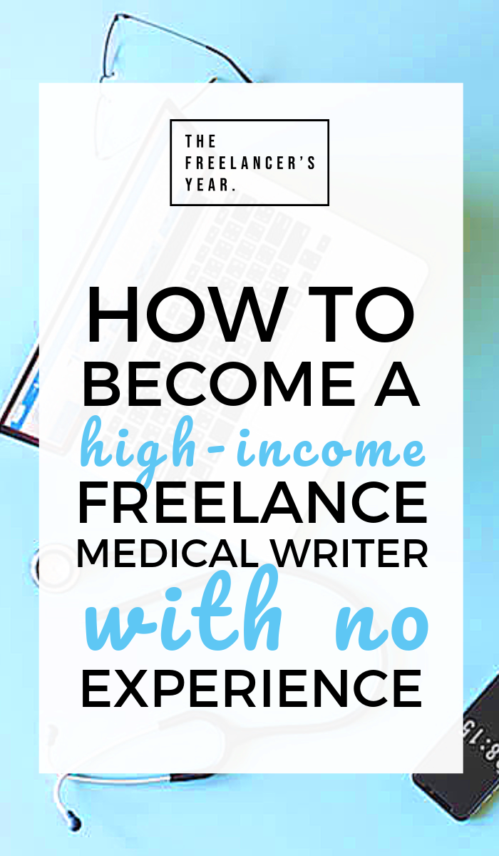 How to become a high income freelance medical writer with no experience 