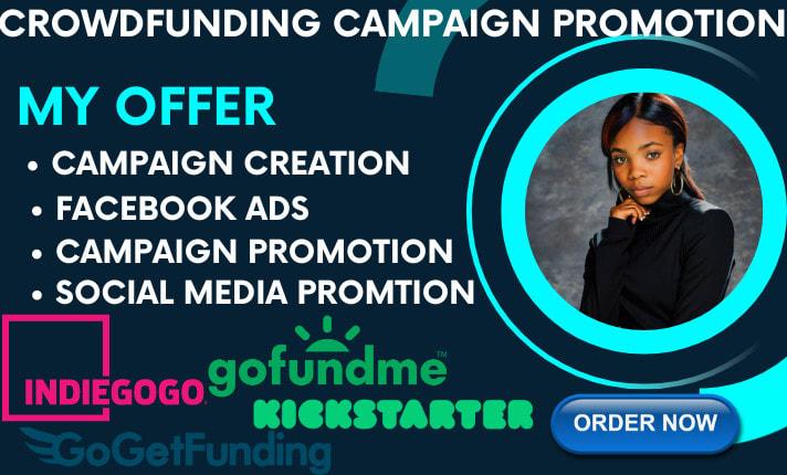 I will create and promote your gofundme kickstarter indiegogo crowdfunding campaign