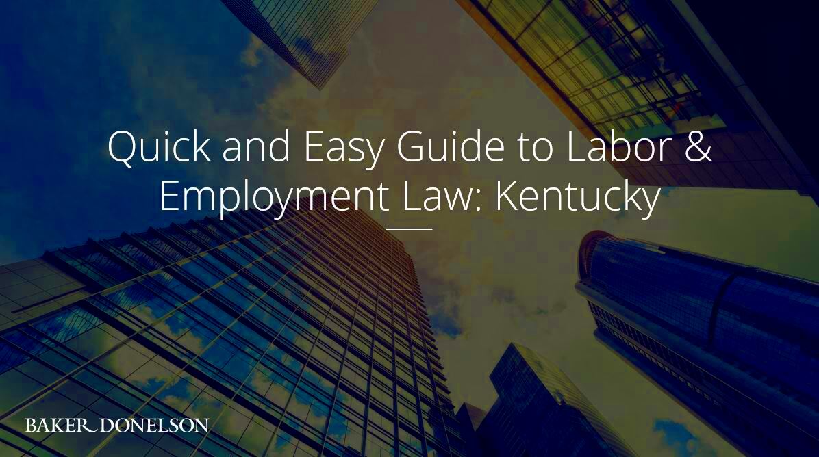 Quick and Easy Guide to Labor Employment Law Kentucky Baker Donelson