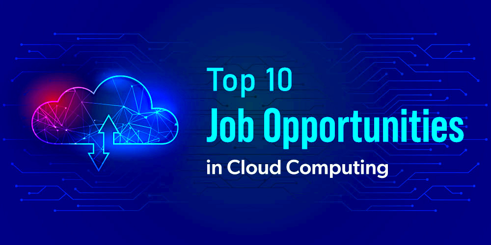 Top 10 Job Opportunities in Cloud Computing GeeksforGeeks