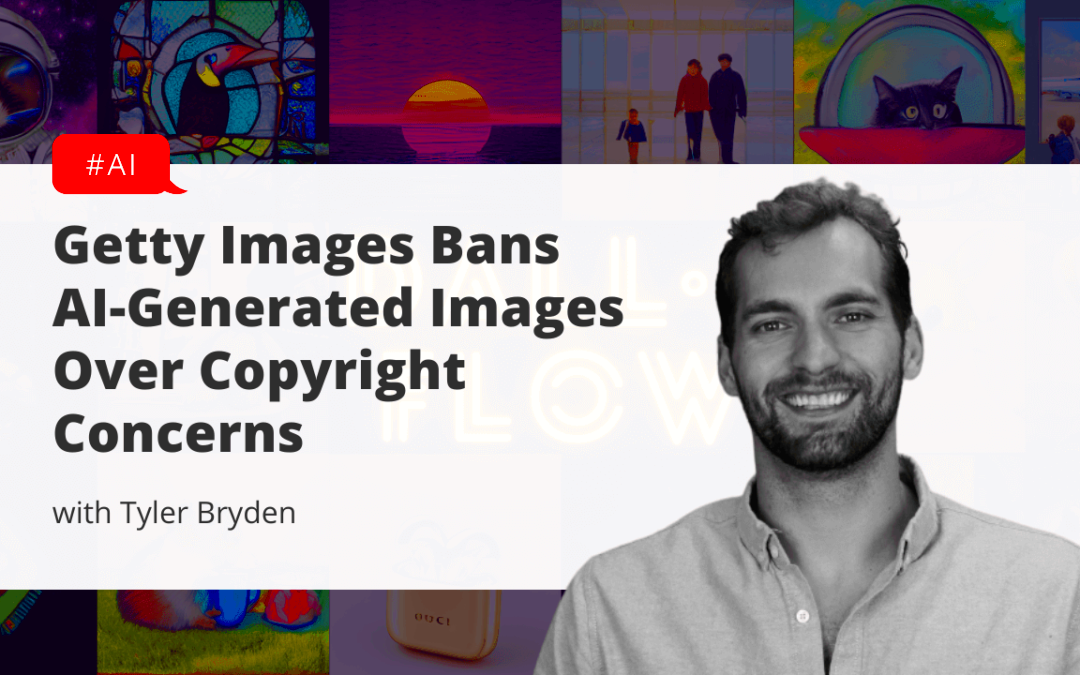 Getty Images Bans AIGenerated Images Over Copyright Concerns Tyler 