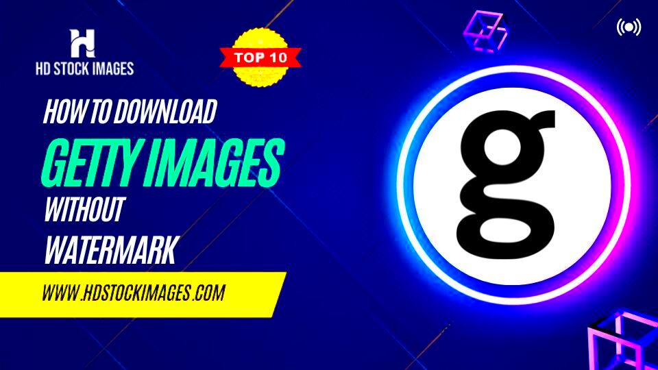 How to download Getty Images without watermark for free HD Stock Images