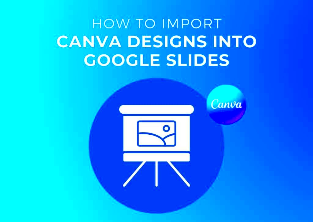 How To Import Canva Designs Into Google Slides Step By Step