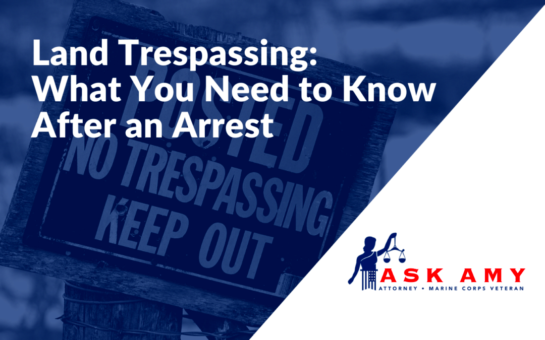 Land Trespassing What You Need to Know After an Arrest