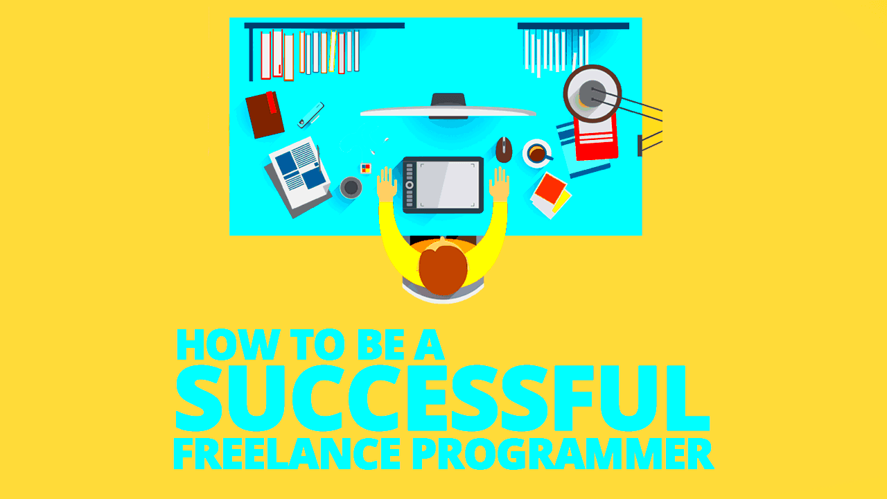 How to Be A Successful Freelance Programmer Simple Programmer