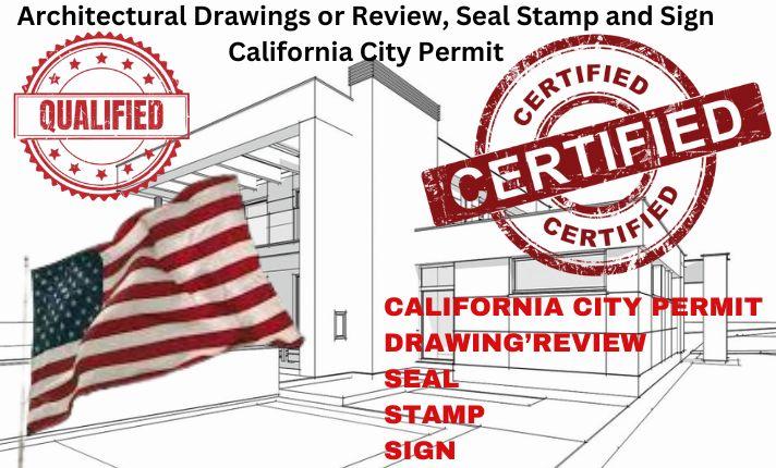 I Will Architectural Drawings or Review, Seal Stamp and Sign California City Permit