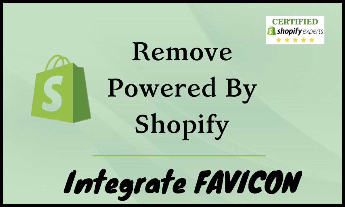 I Will Incorporate the Favicon and Remove the Powered by Shopify