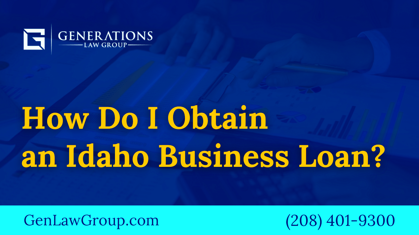 How Do I Obtain an Idaho Business Loan Generations Law Group