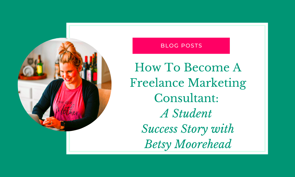 How To Become A Freelance Marketing Consultant A Student Success Story 