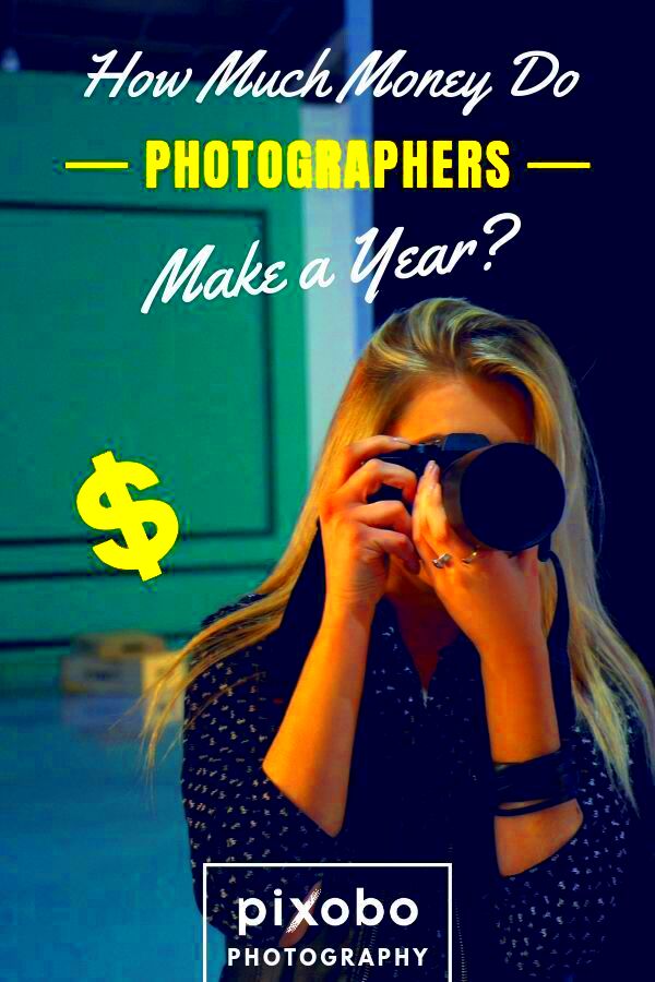 How Much Money Do Photographers Make a Year Photography business 