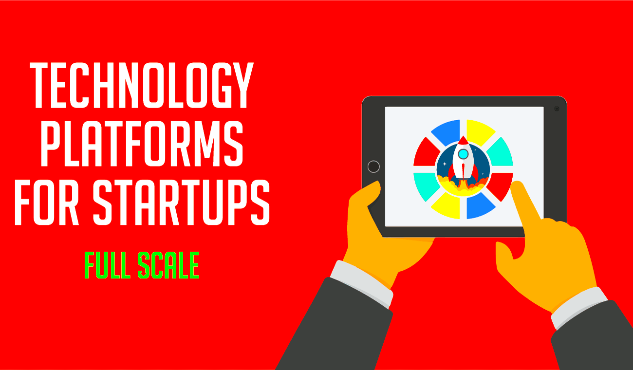 6 Valuable Technology Platforms for Startups Full Scale