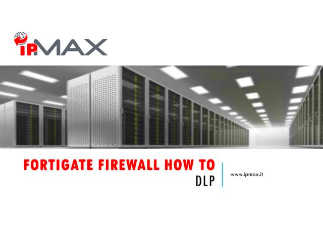 Fortigate Firewall How to DLP PPT