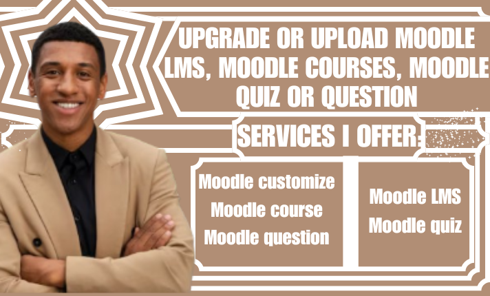 I Will Customize, Upgrade, or Upload Moodle LMS, Moodle Courses, Moodle Quiz, or Question