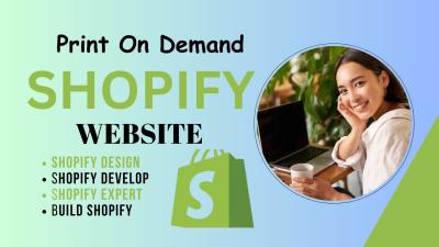 I Will Build a Shopify Print on Demand Website and Design a Professional Shopify Store