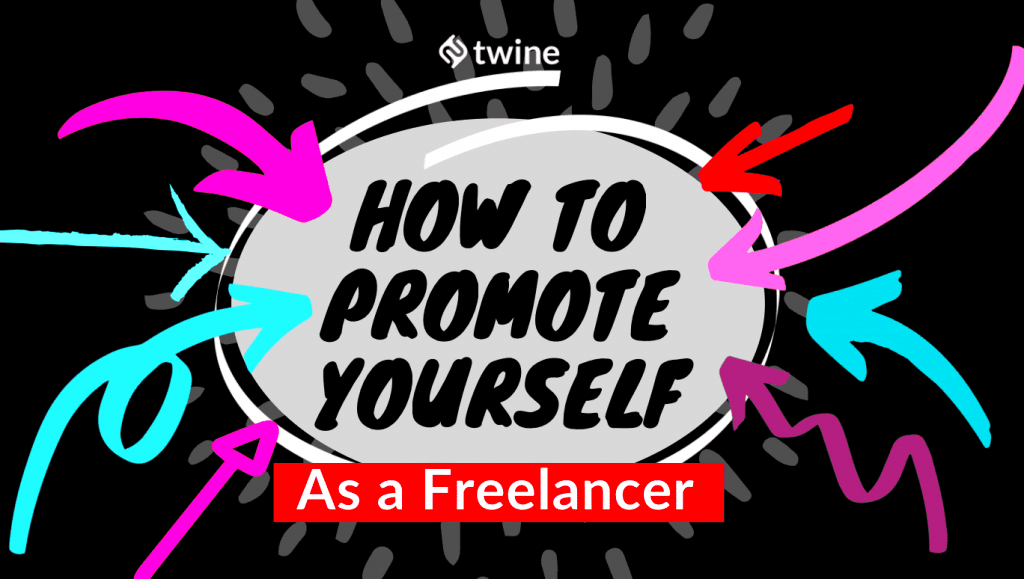 How To Promote Yourself As a Freelancer Twine Blog