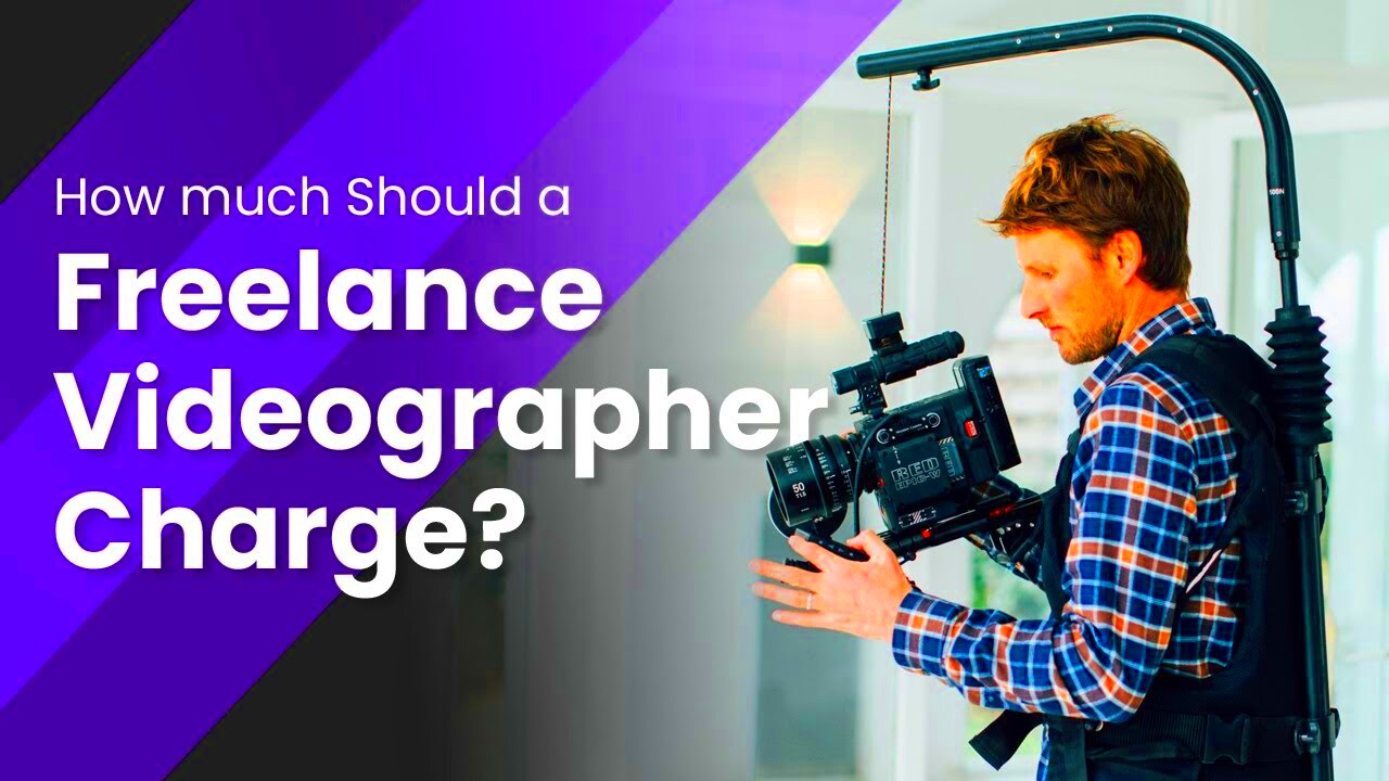 How Much A Freelance Videographer Should Charge YouTube