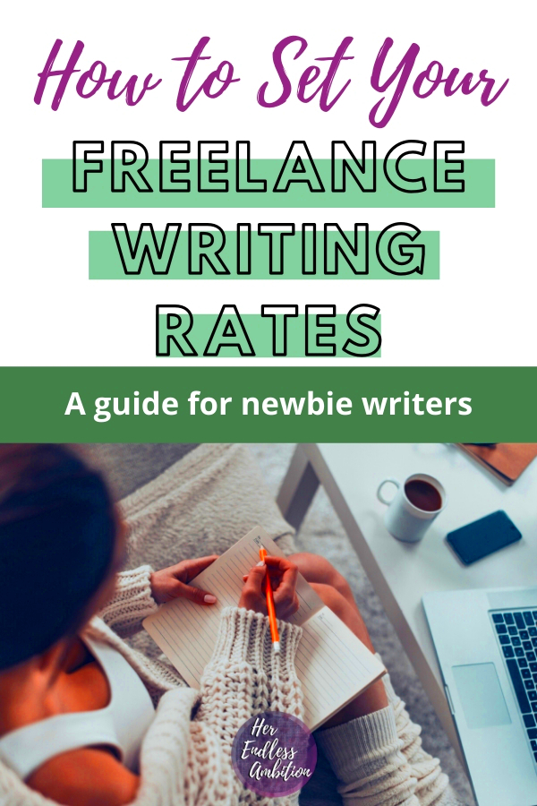 How to Set Your Freelance Writing Rates For New Writers Her Endless 