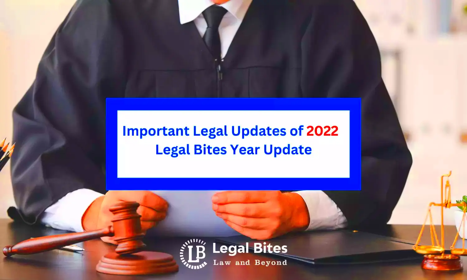 Important Legal Updates of 2022 Legal Bites Year Update