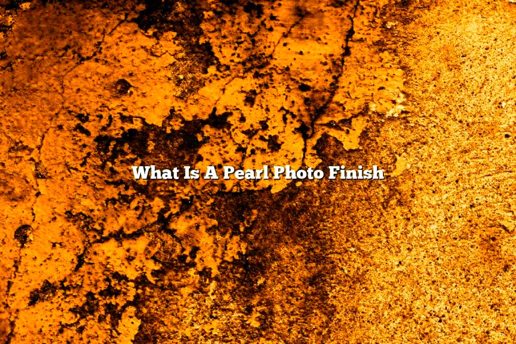 What Is A Pearl Photo Finish November 2022 Tomaswhitehousecom