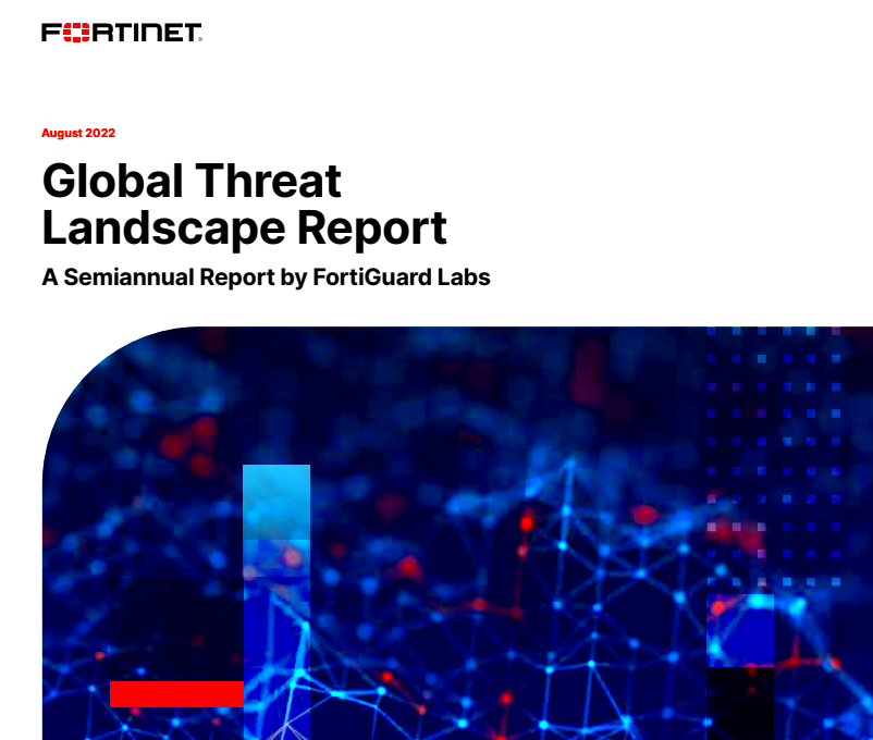 1H 2022 FortiGuard Labs Global Threat Landscape Report What CISOs Need 