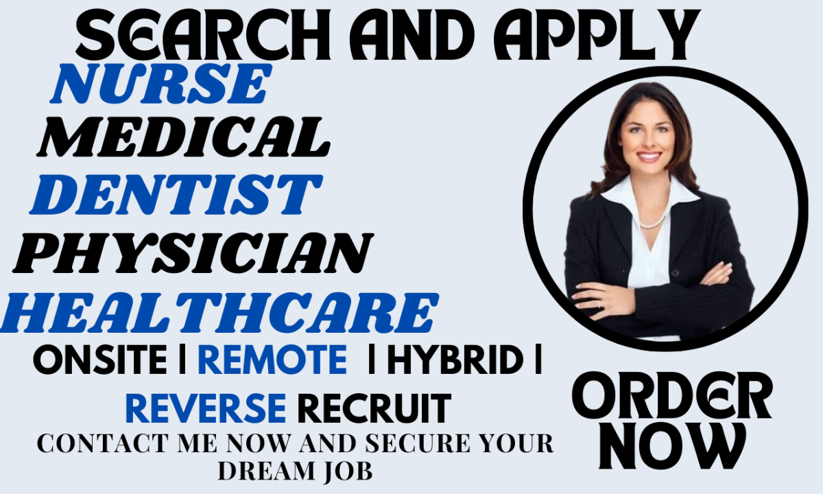 I Will Search and Apply for Medical Dentist, Nurse, and Physician Using Reverse Recruit