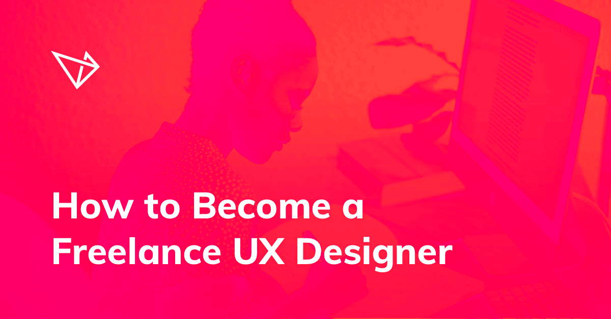 How to Become a Freelance UX Designer UXfolio Blog