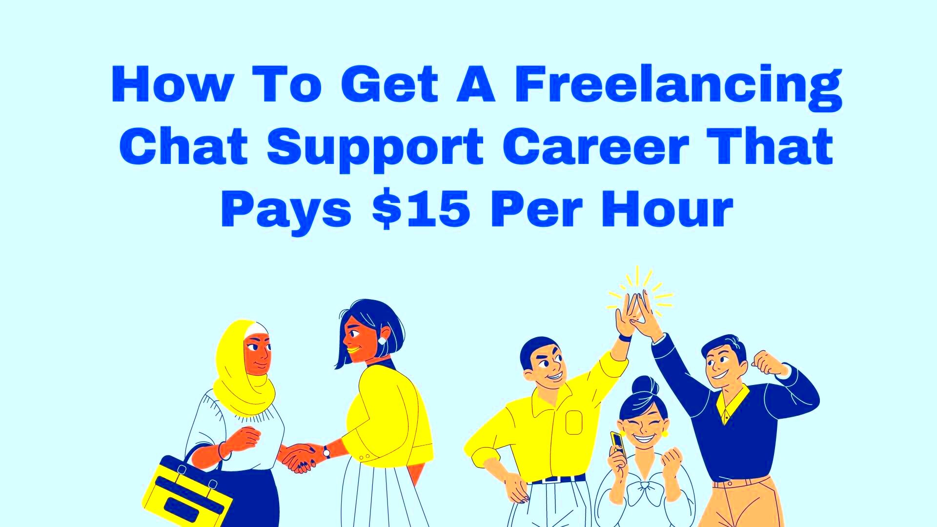 How To Get A Freelancing Chat Support Career That Pays 15 Per Hour 