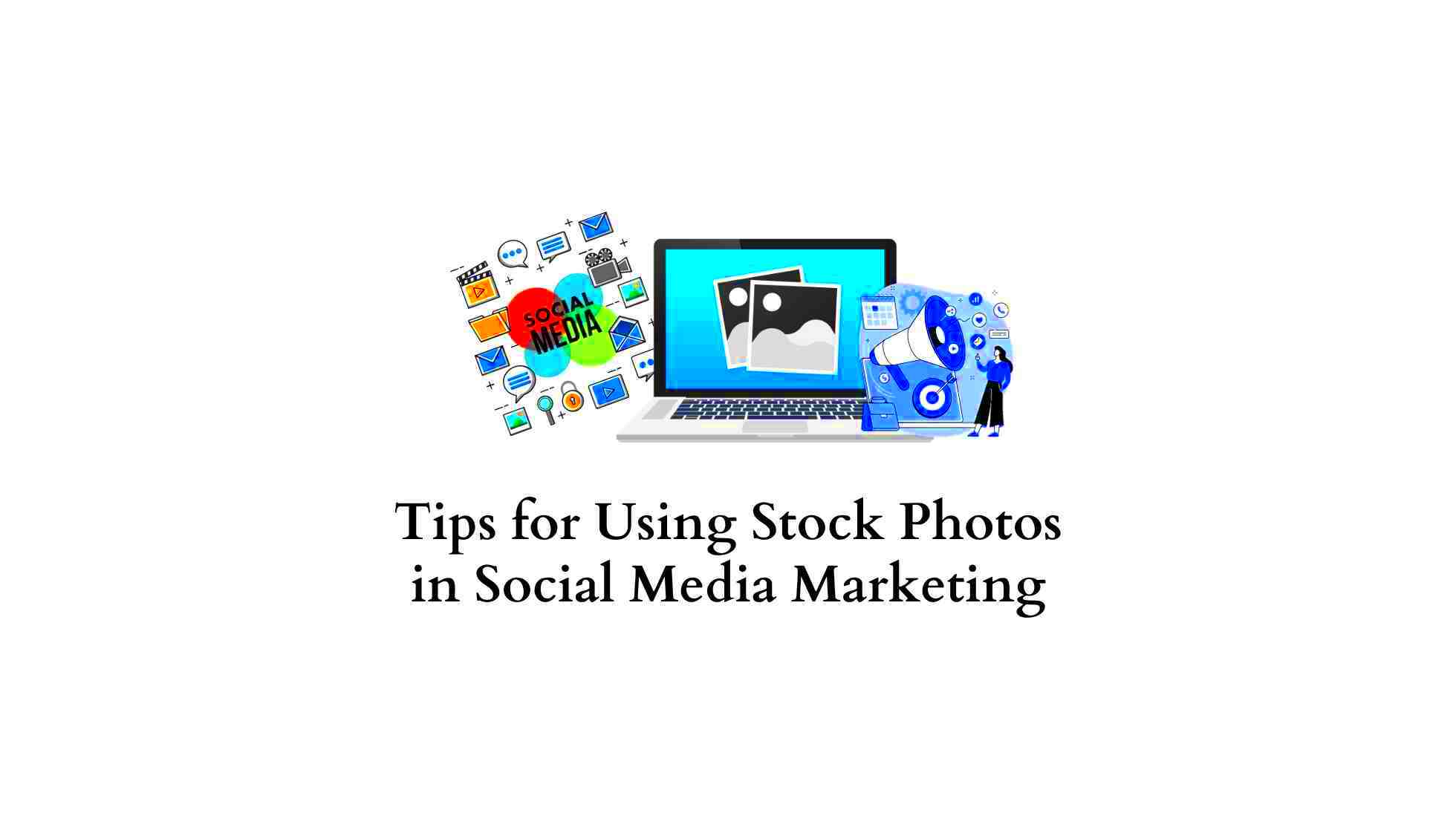 8 Tips for Using Stock Photos in Social Media Marketing LearnWoo