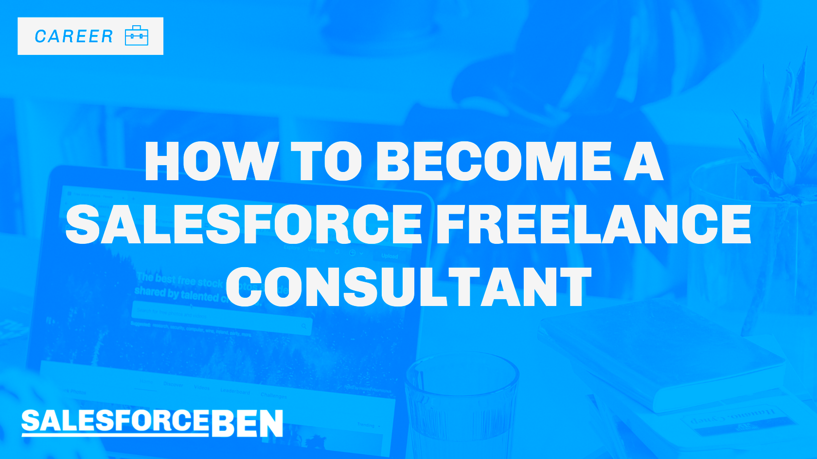 How to Become a Salesforce Freelance Consultant in 2022