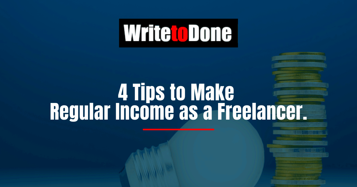 4 Tips to Make Regular Income as a Freelancer WTD