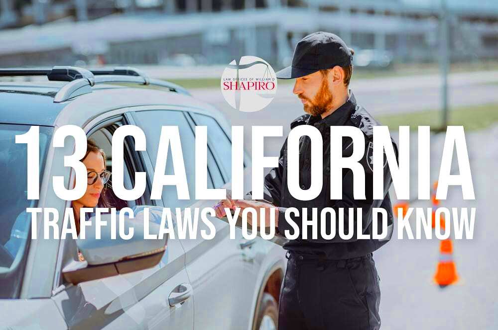 13 California Traffic Laws You Should Know William D Shapiro Law Inc