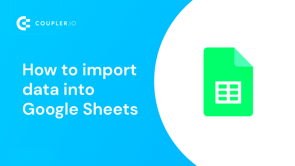 How to Import Data into Google Sheets  The Ultimate Guide  Couplerio 