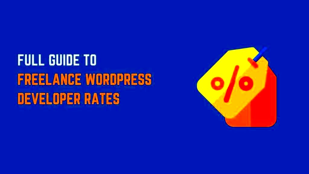 Freelance WordPress Developer Rates Full Guide