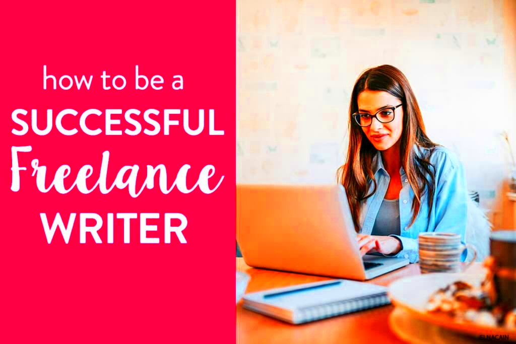 How to Be a Successful Freelance Writer in 6 Easy Steps 15 Tips for 