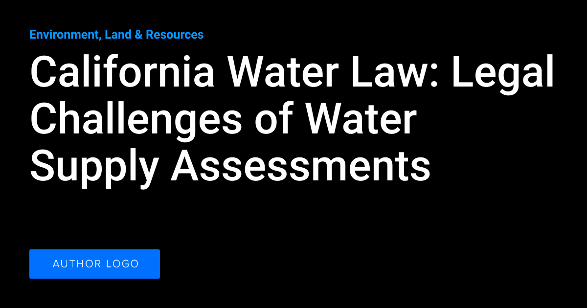 California Water Law Legal Challenges of Water Supply Assessments 