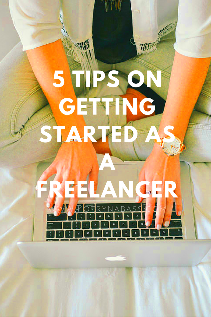 5 tips on Getting Started as a Freelancer Kotryna Bass