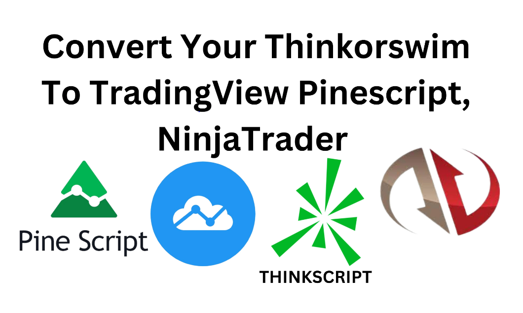 I Will Convert Thinkorswim to NinjaTrader, TradingView, Pinescript