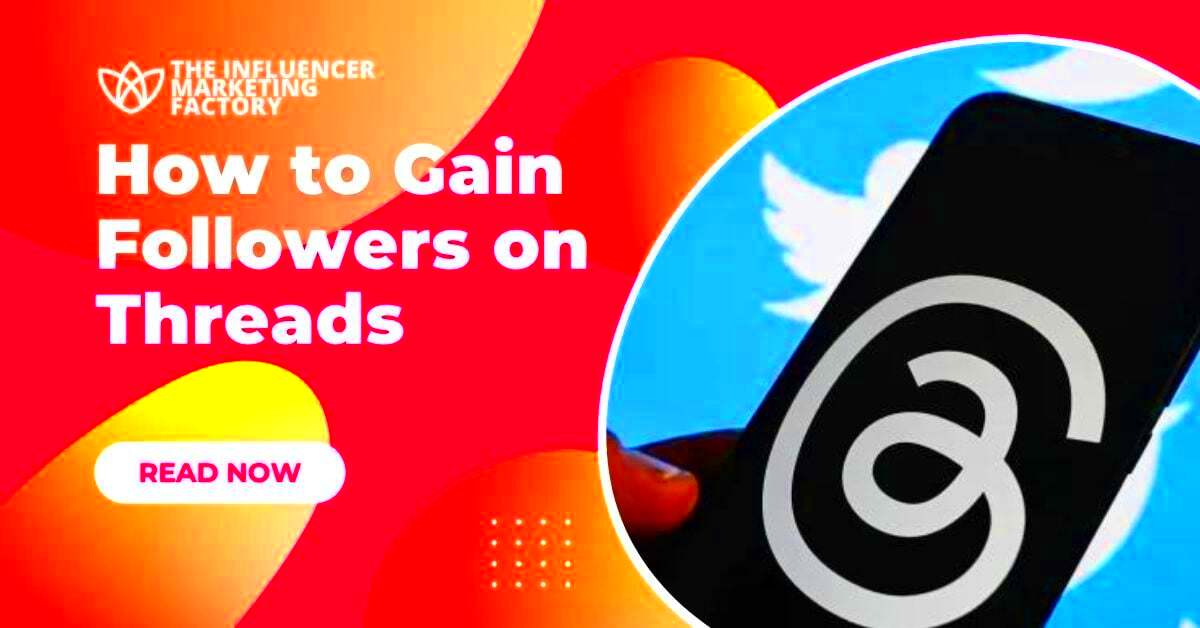 How to Gain Followers on Threads Influencer Marketing Factory