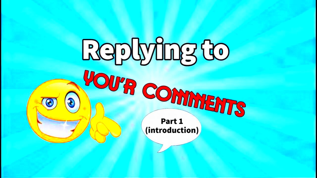 Replying to Your comments Part 1 introduction YouTube