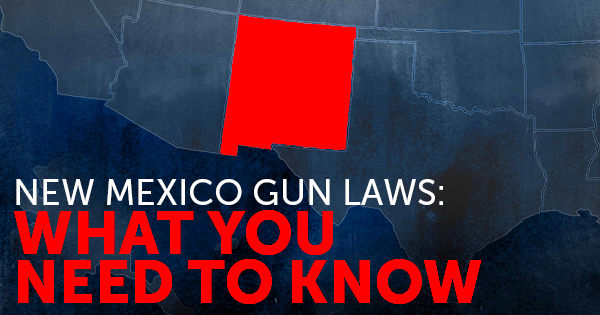 New Mexico Gun Laws What You Should Know USCCA