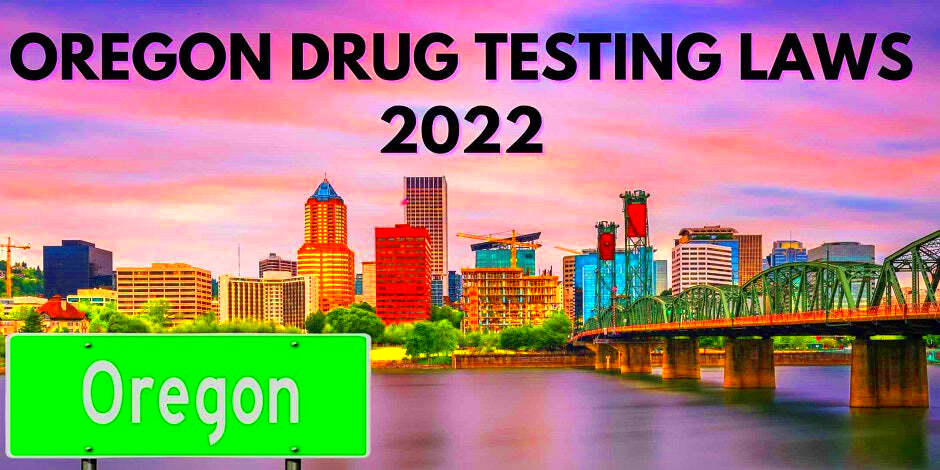 Oregon Drug Testing Laws 2022