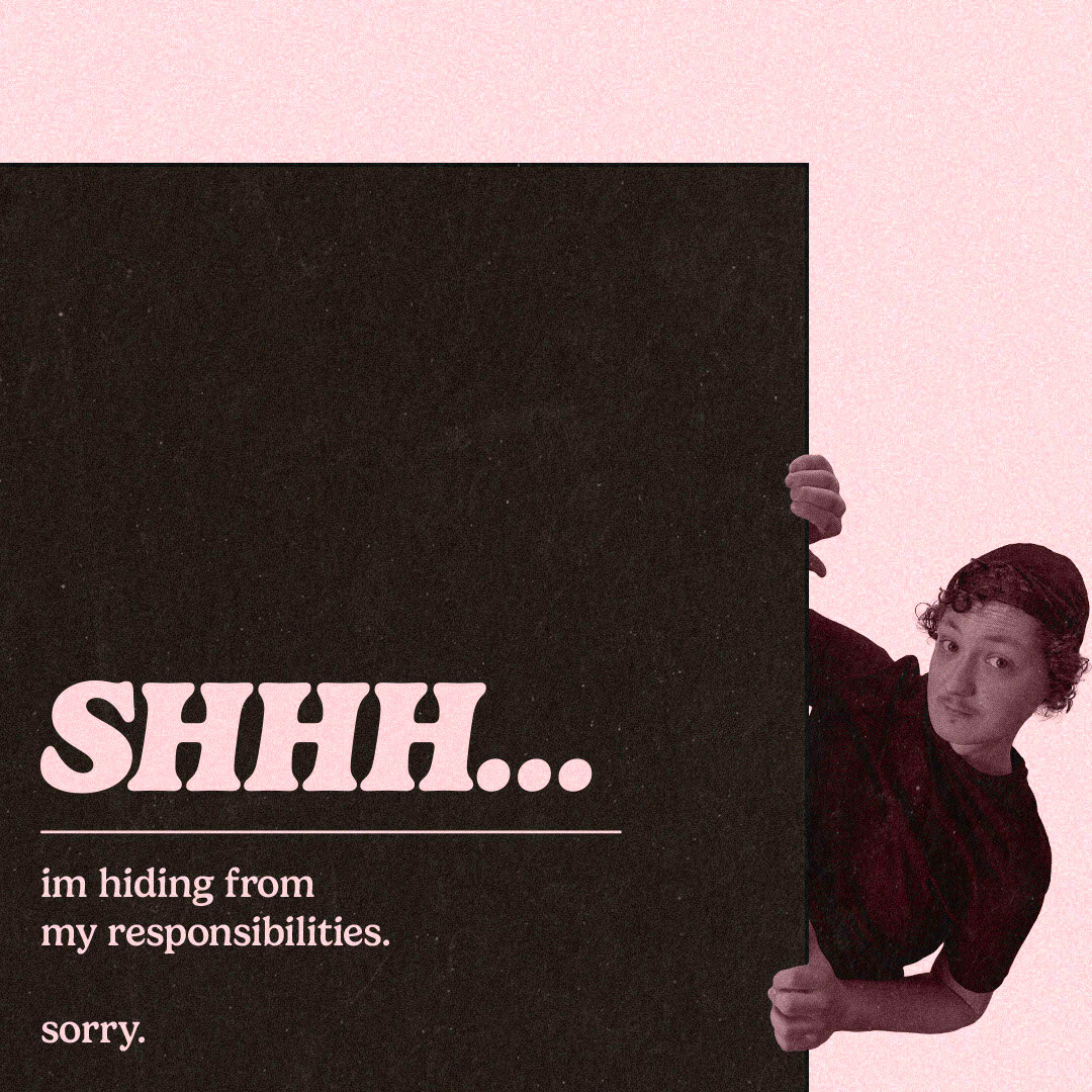 im hiding from my responsibilities on Behance