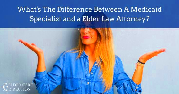 Elder law attorneys and Medicaid specialists both offer their own 