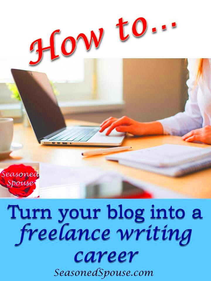 How to turn blogging into a freelance writing job Seasoned Spouse